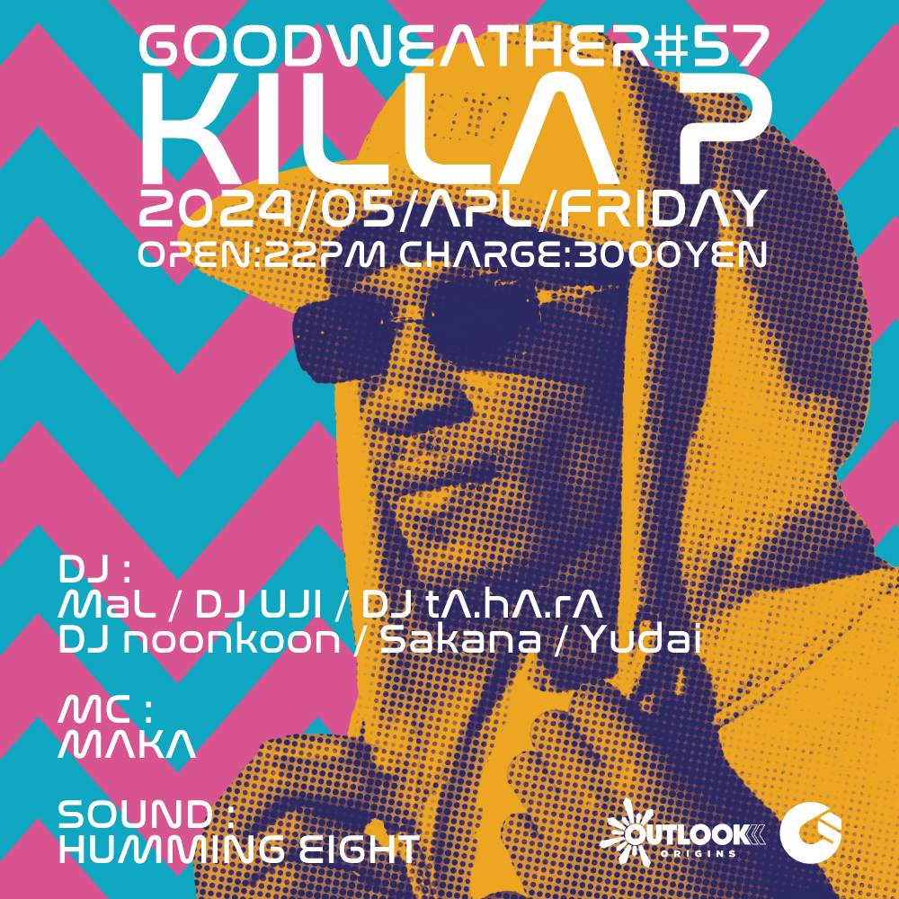 GOODWEATHER #57 KILLA P - Outlook festival Japan launch party - フライヤー表