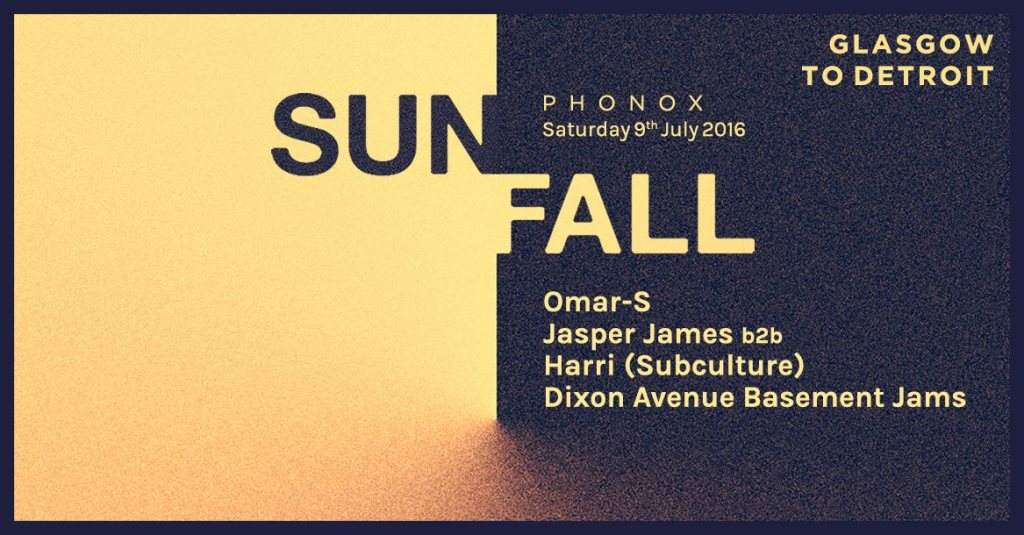 Sunfall: Glasgow to Detroit with Omar-S, Jasper James b2b Harri (Subculture) and More - Página frontal