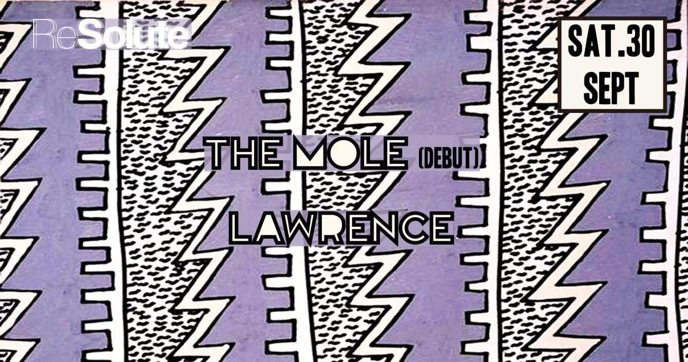 ReSolute with The Mole (Debut) & Lawrence - フライヤー表