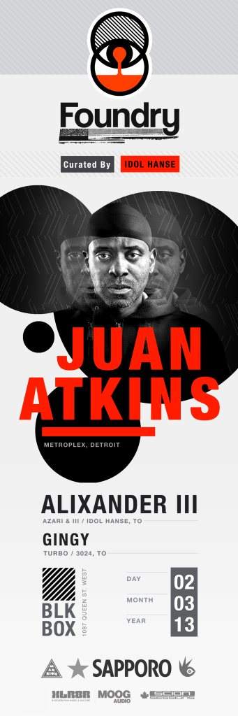 Foundry // Juan Atkins + Alixander III + Gingy // Curated by Idol Hanse - フライヤー表