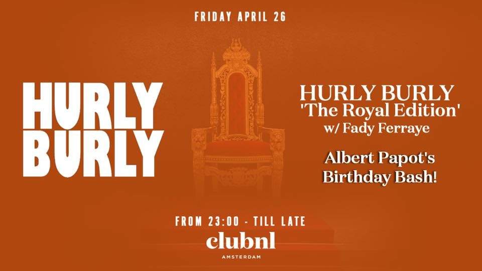 Hurly Burly 'The Royal Edition' w/ Fady Ferraye - フライヤー表