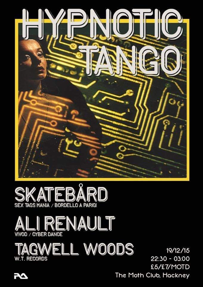 Hypnotic Tango with Skatebård, Ali Renault & Tagwell Woods - フライヤー表