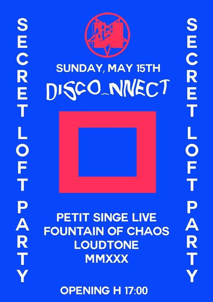 Disco_nnect Loft Party Pres. Fountain of Chaos, Petit Singe, Loudtone - フライヤー表