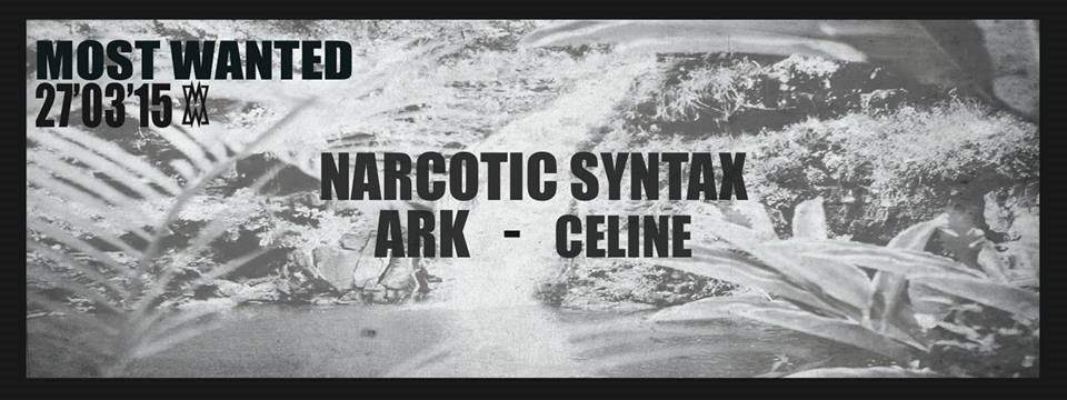 Most Wanted with Narcotic Syntax - Live, Ark & Celine - フライヤー表