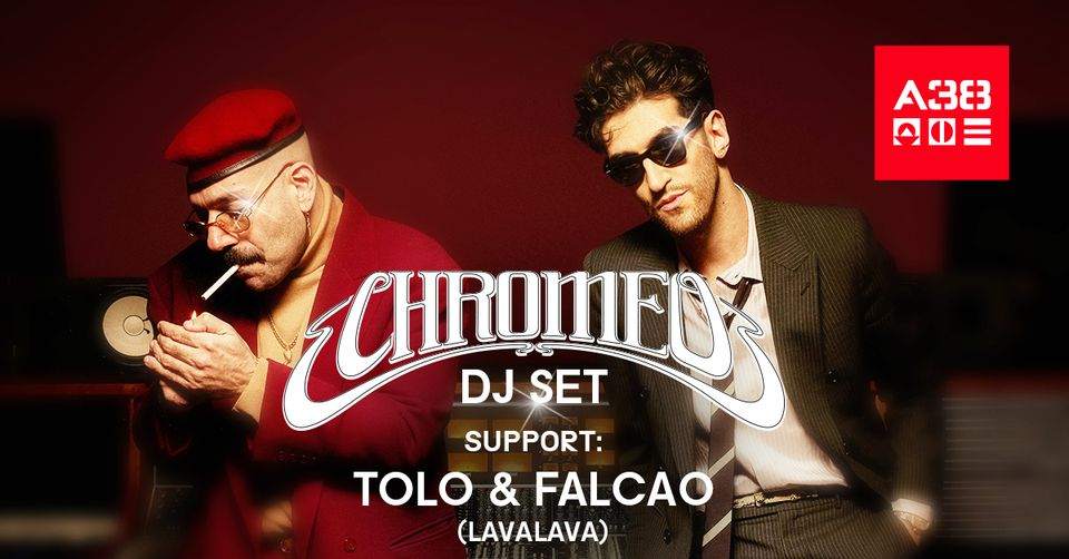 A38 presents: Chromeo (CA) - DJ set, support: Tolo & Falcao (LavaLava) - フライヤー表