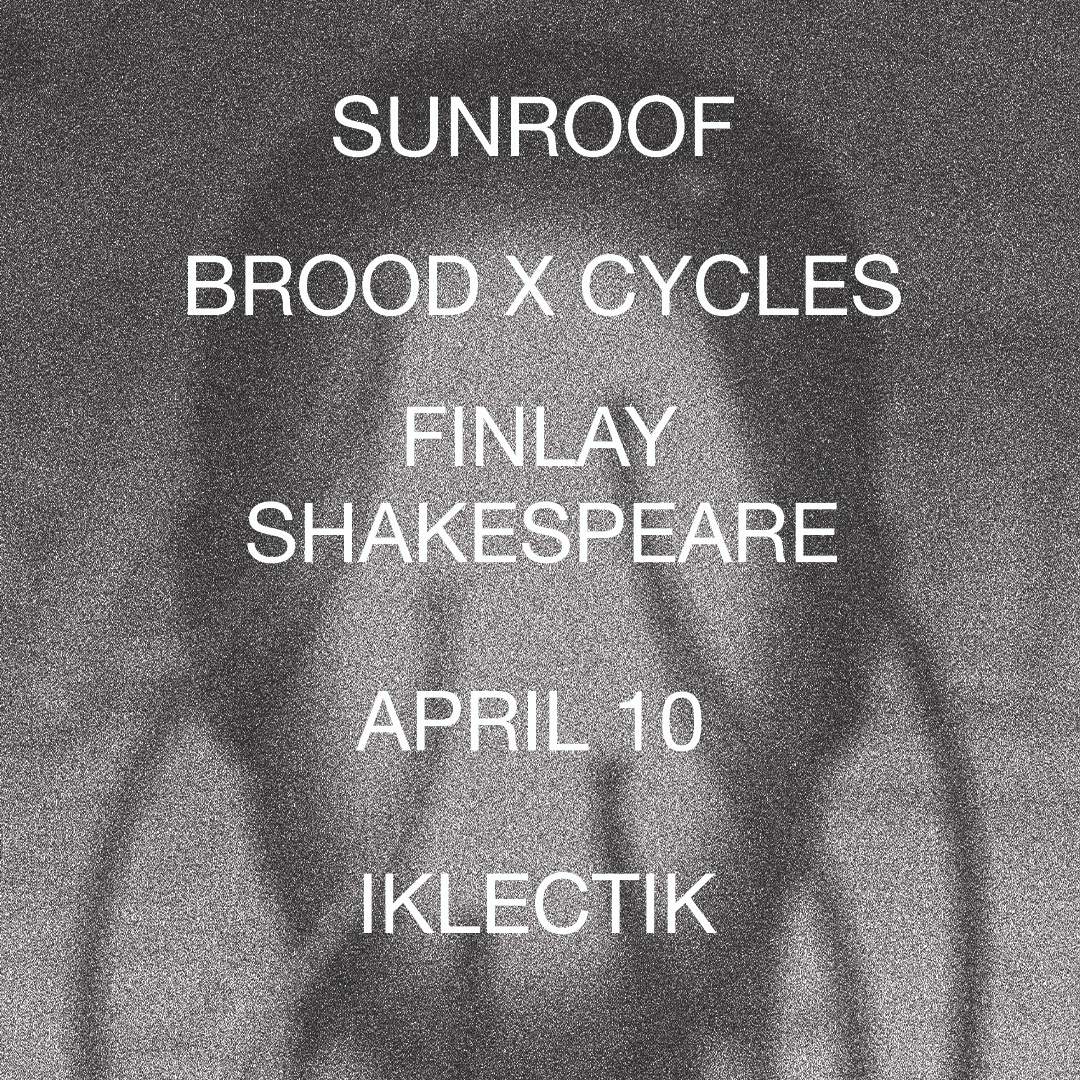 Sunroof (Daniel Miller & Gareth Jones), Brood X Cycles & Finlay Shakespeare - フライヤー表