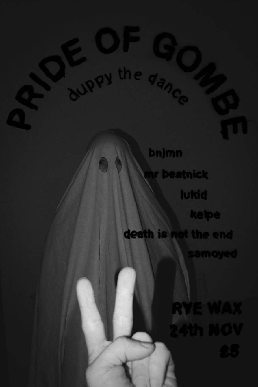 Pride Of Gombe x Rye Wax - Lukid, Kelpe, Samoyed, BNJMN, Death Is Not The End, Mr Beatnick - フライヤー表