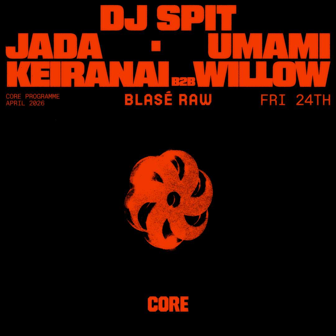 Blasé RAW feat. DJ Spit + JADA + Umami + Keiranai b2b Willow at Core ...
