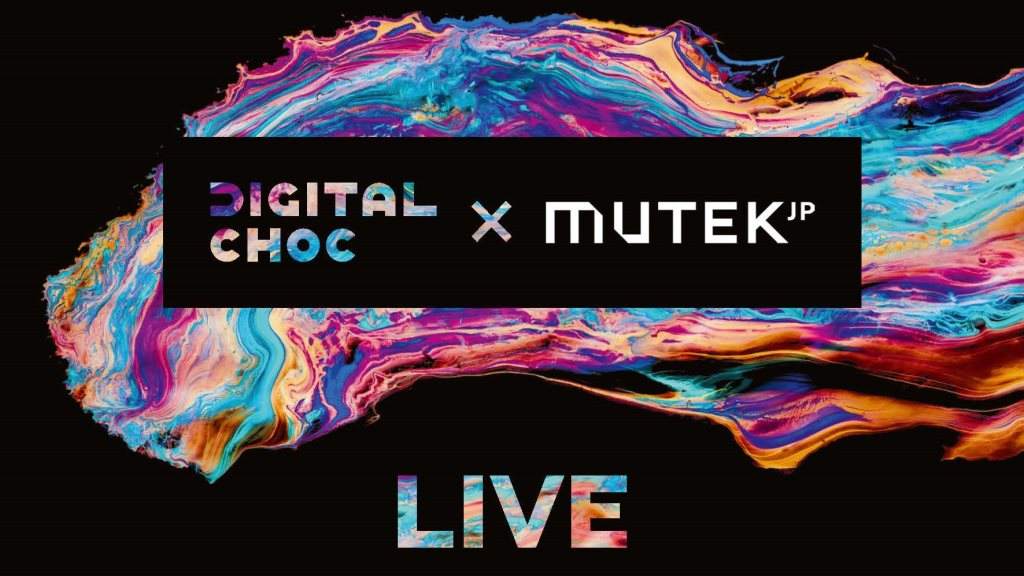 Opening Live: Digital Choc x Mutek.JP - フライヤー表