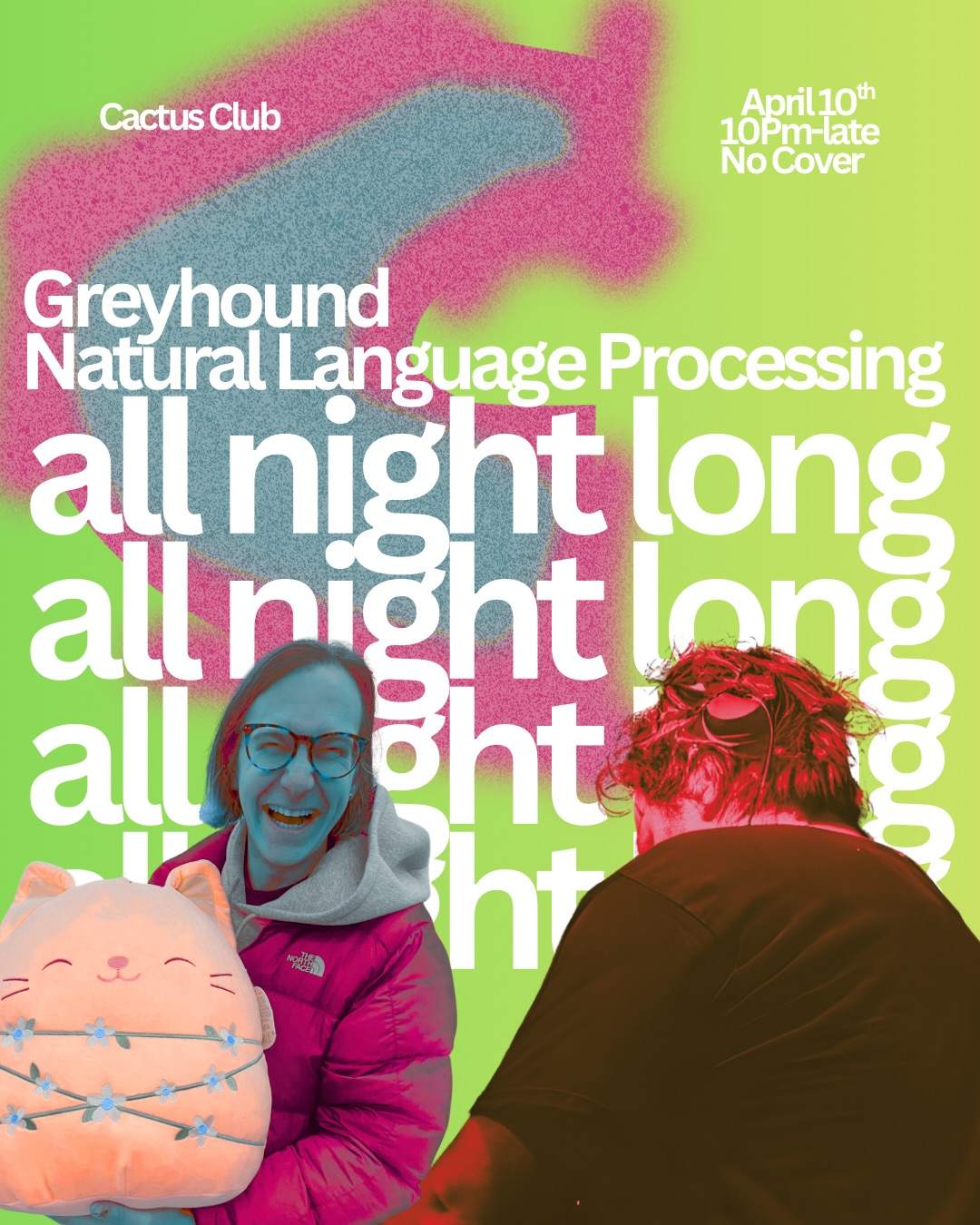 Greyhound + Natural Language Processing (ALL NIGHT) at Cactus Club ...