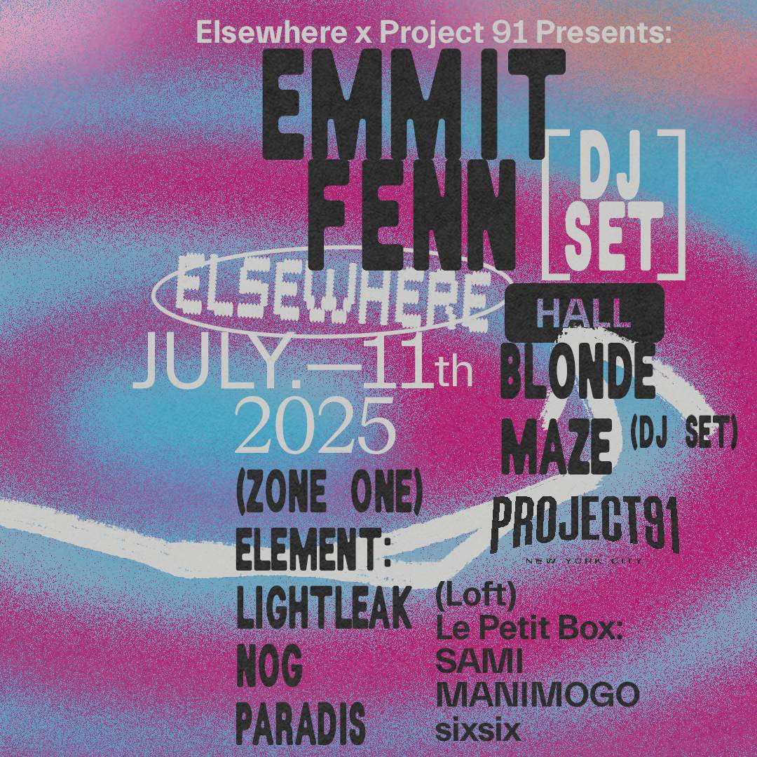 Elsewhere x Project 91 presents: Emmit Fenn (DJ Set), Blonde Maze (DJ ...