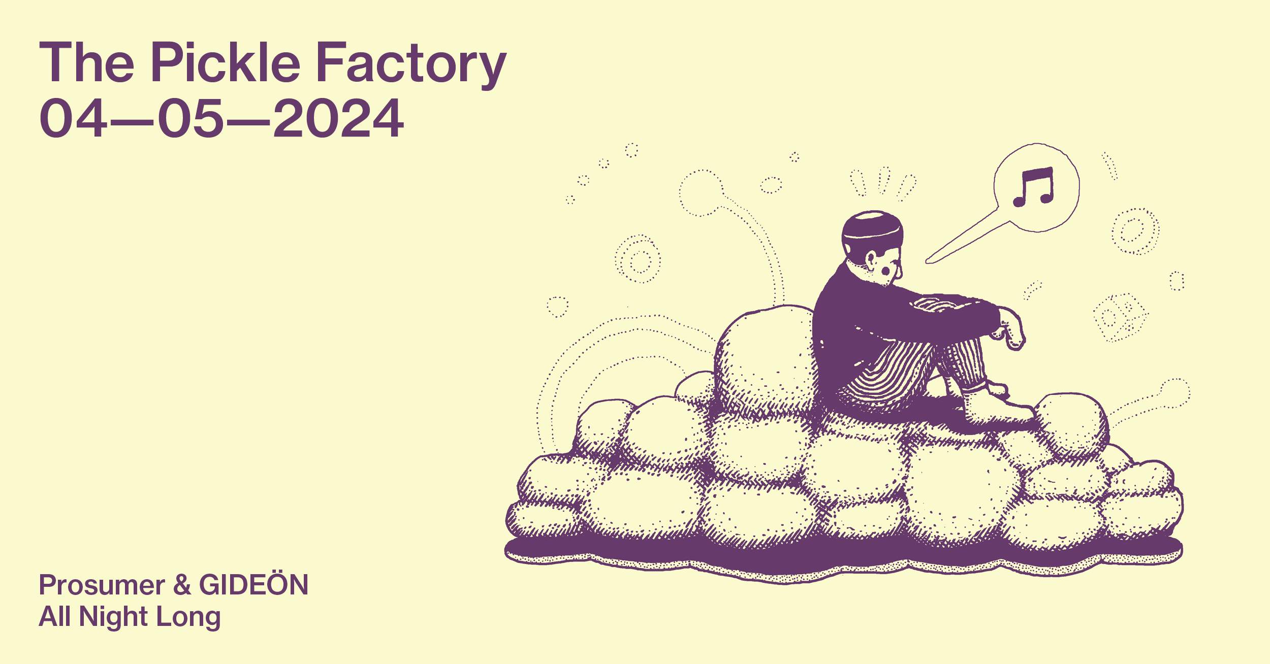 The Pickle Factory with Prosumer & GIDEÖN All Night Long - フライヤー表