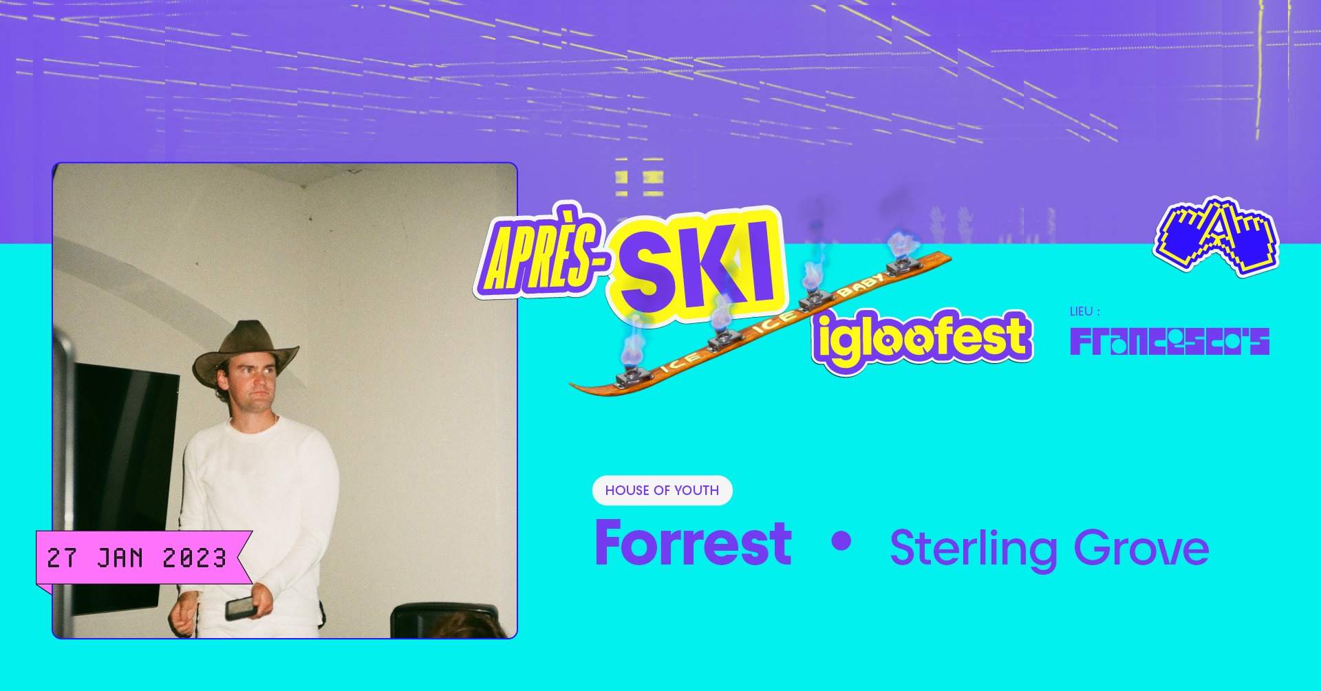 House Of Youth: Forrest - Après Ski Igloofest ‣ Francesco's - Página frontal