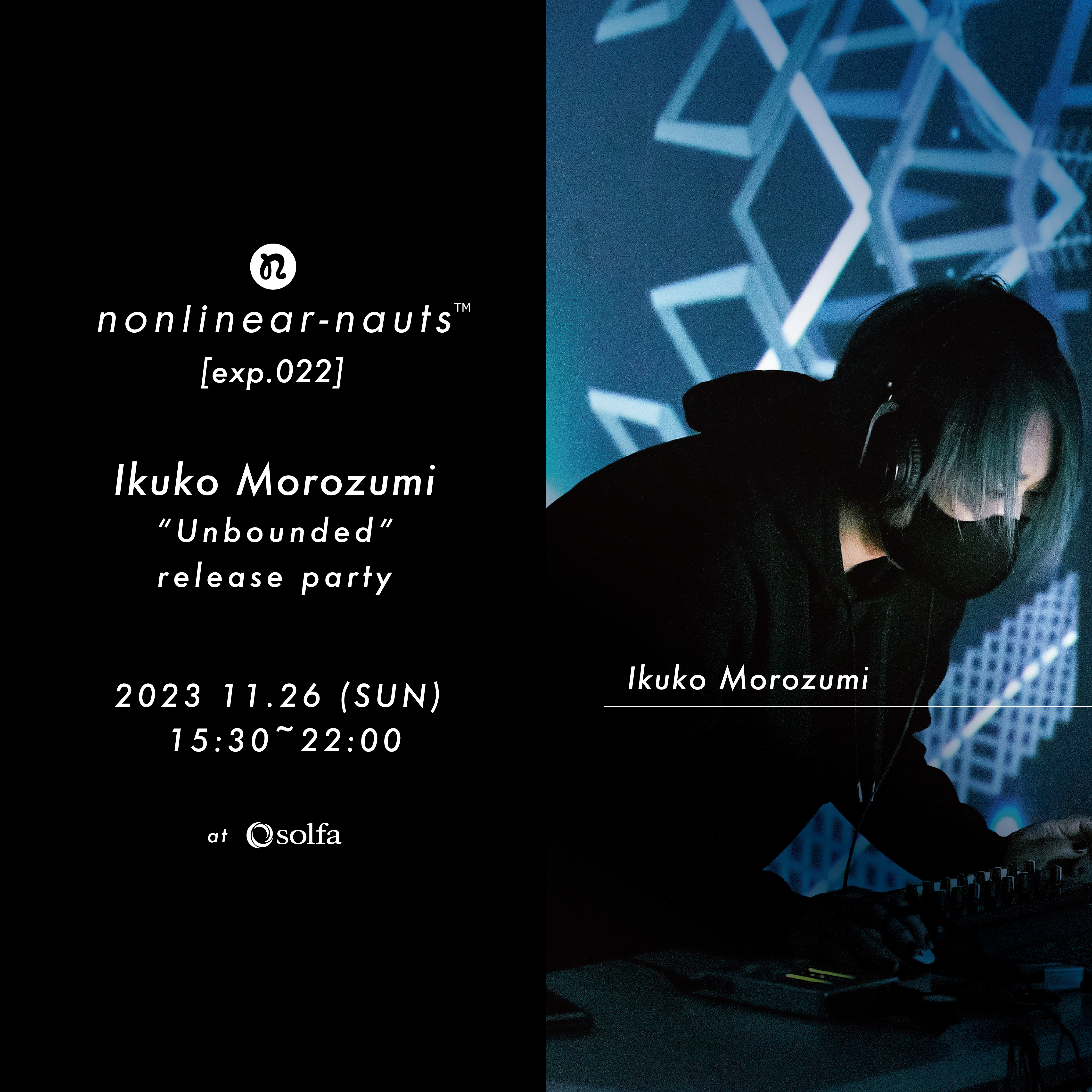nonlinear-nauts [exp.022] / Ikuko Morozumi 'Unbounded' release party - フライヤー表