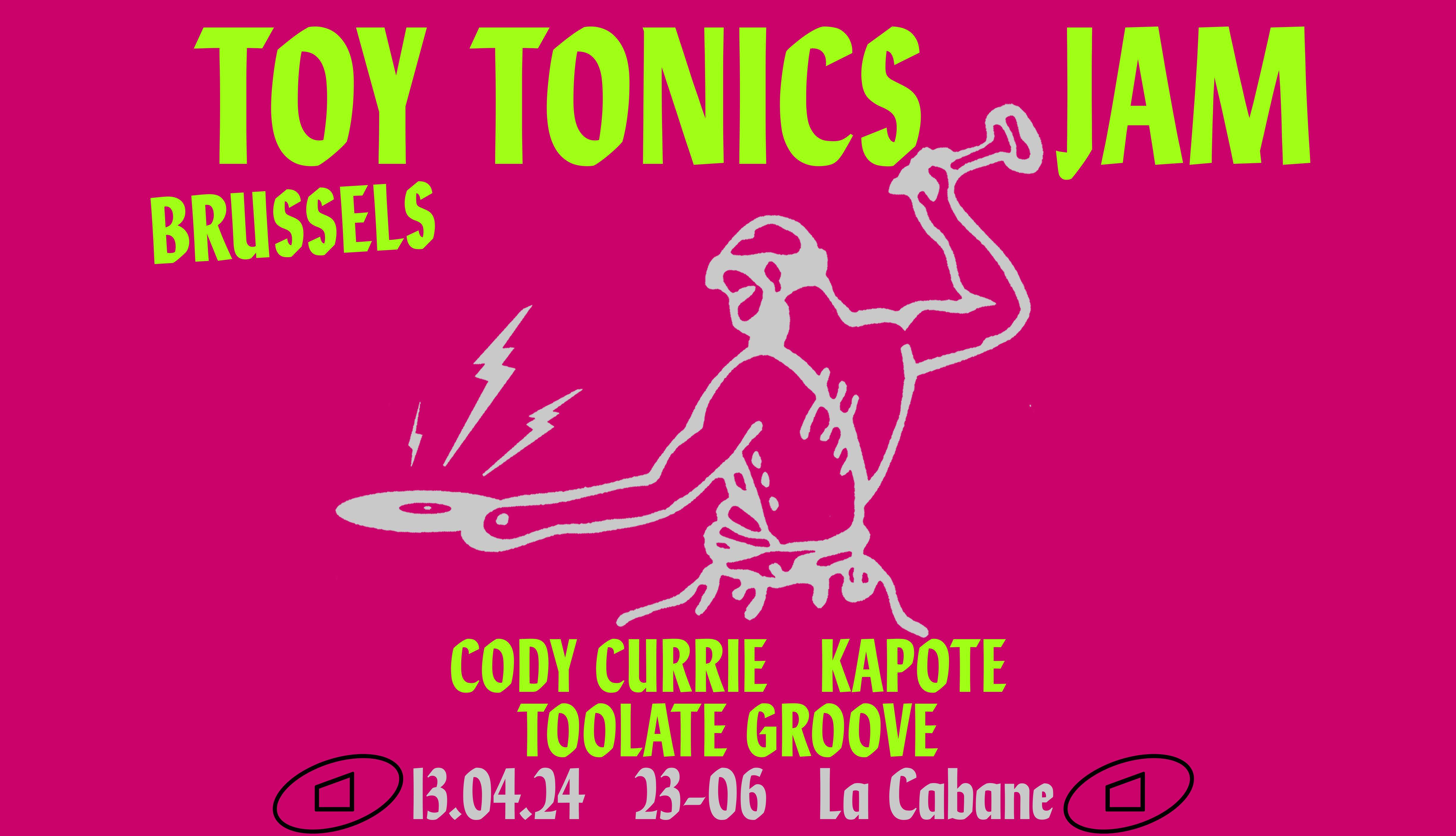 Toy Tonics Jam - Cody Currie, Kapote, Toolate Groove • La Cabane - Página frontal