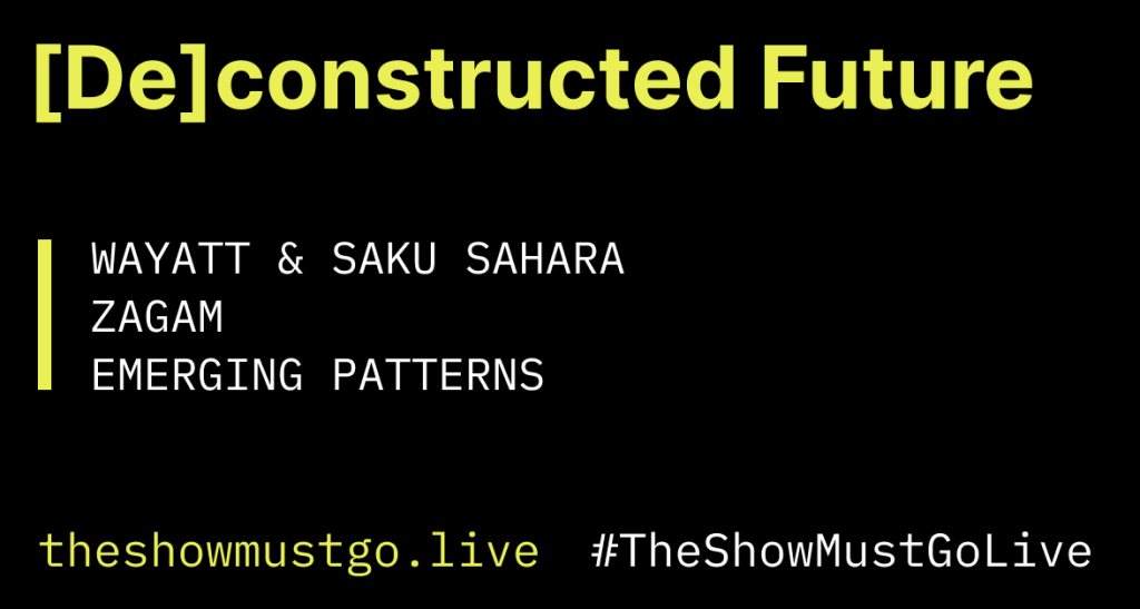 The Show Must Go Live: [De]constructed Future - フライヤー表