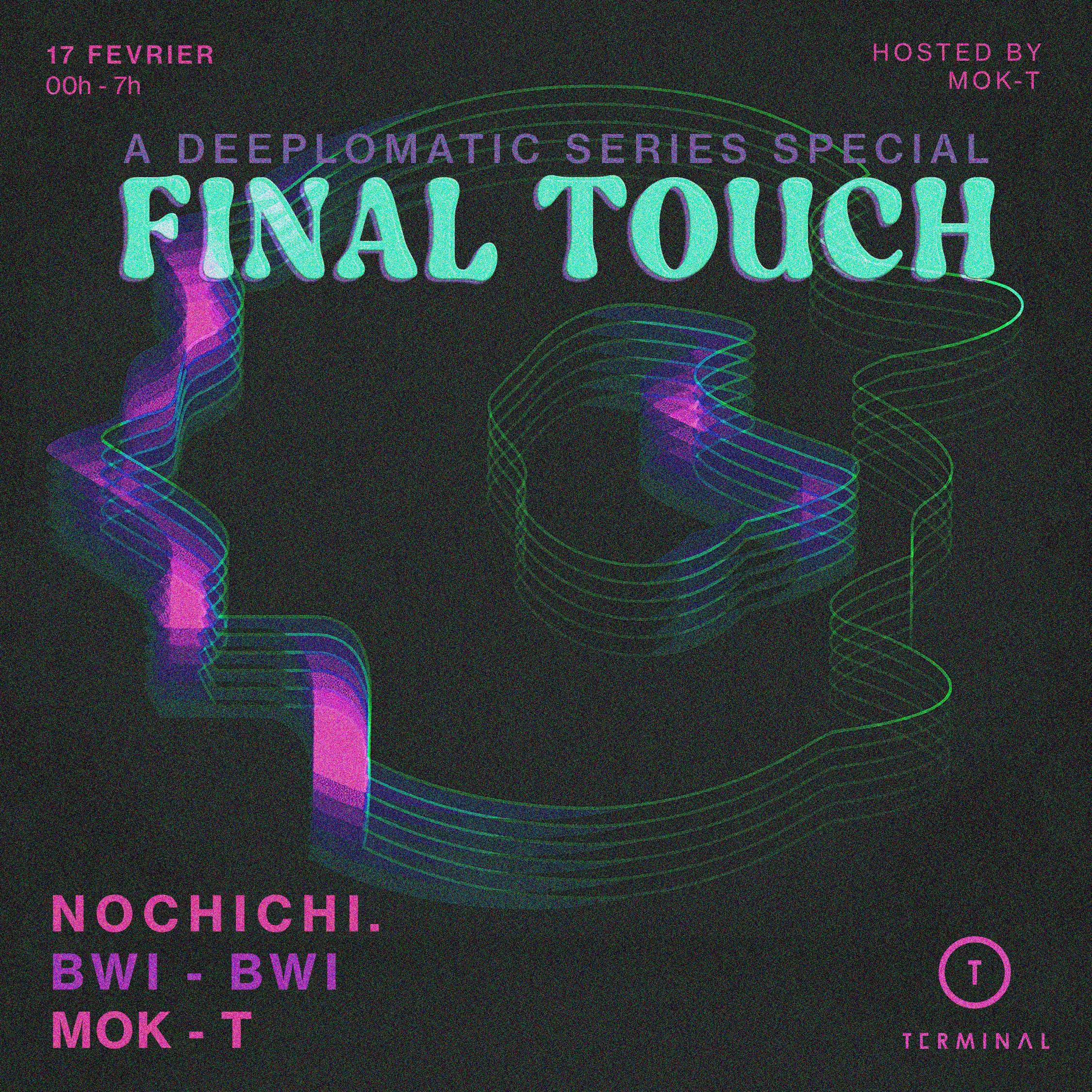 FINAL TOUCH (A Deeplomatic Series Special) with nochichi., Bwi-Bwi, Mok-T - フライヤー表