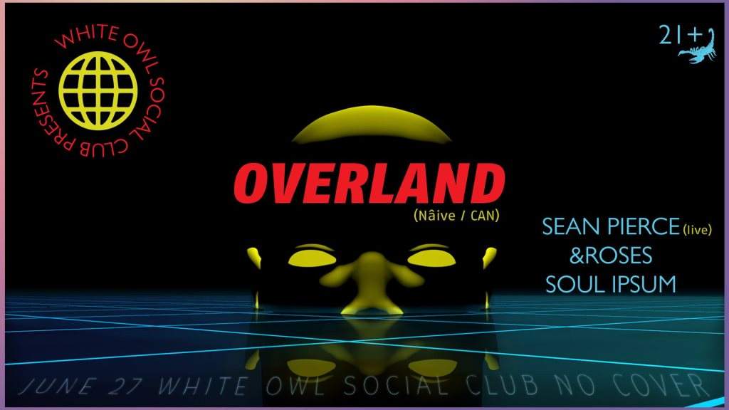 Overland (Nâive, Can). Sean Pierce, Soul Ipsum, &Roses - フライヤー表