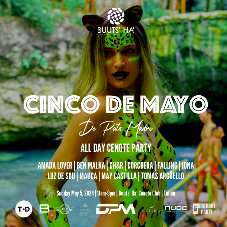 TULUM CINCO de MAYO DE PUTA MADRE CENOTE ALL DAY PARTY at Buuts' Ha ...