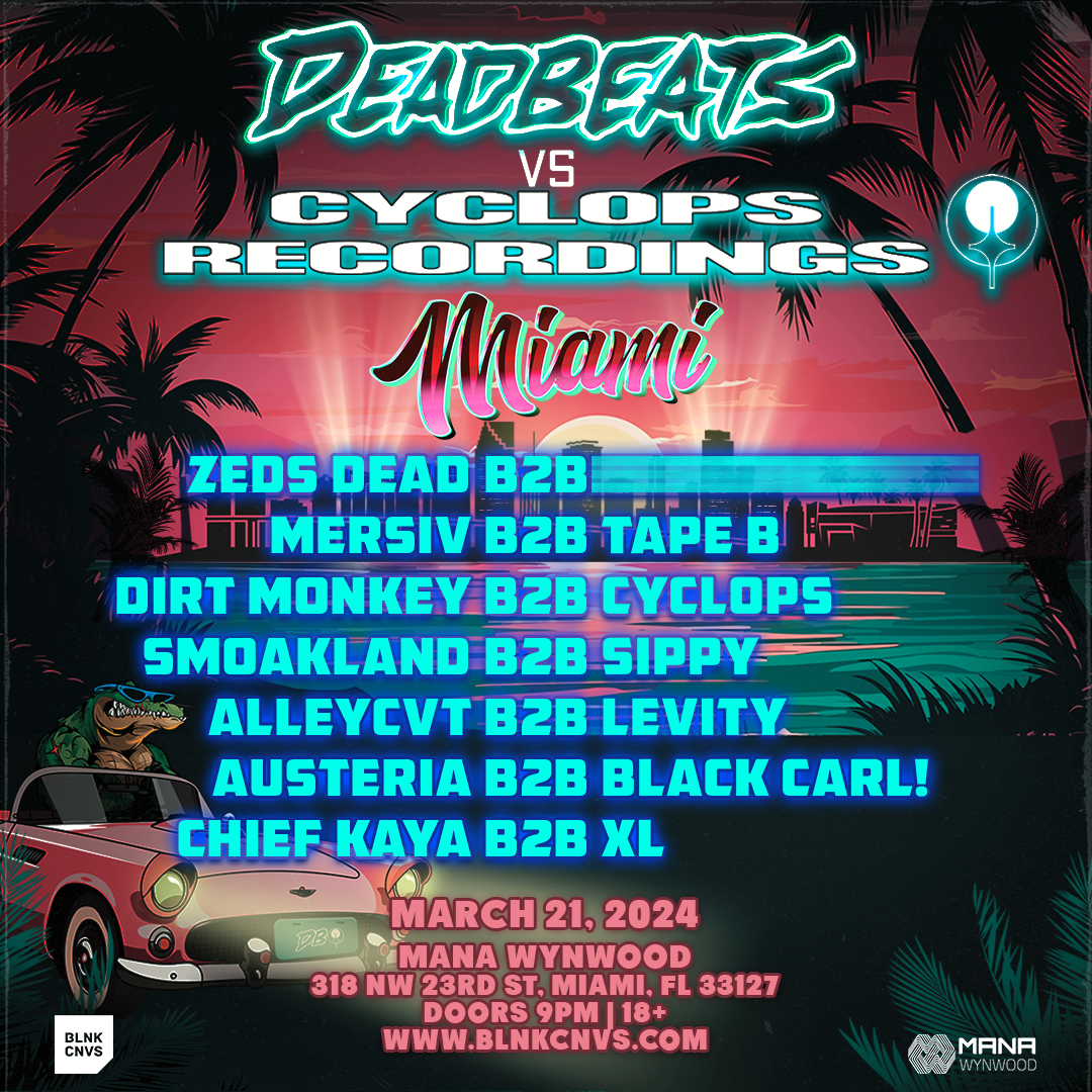 Deadbeats vs Cyclops Recordings Miami at Mana Wynwood, Miami