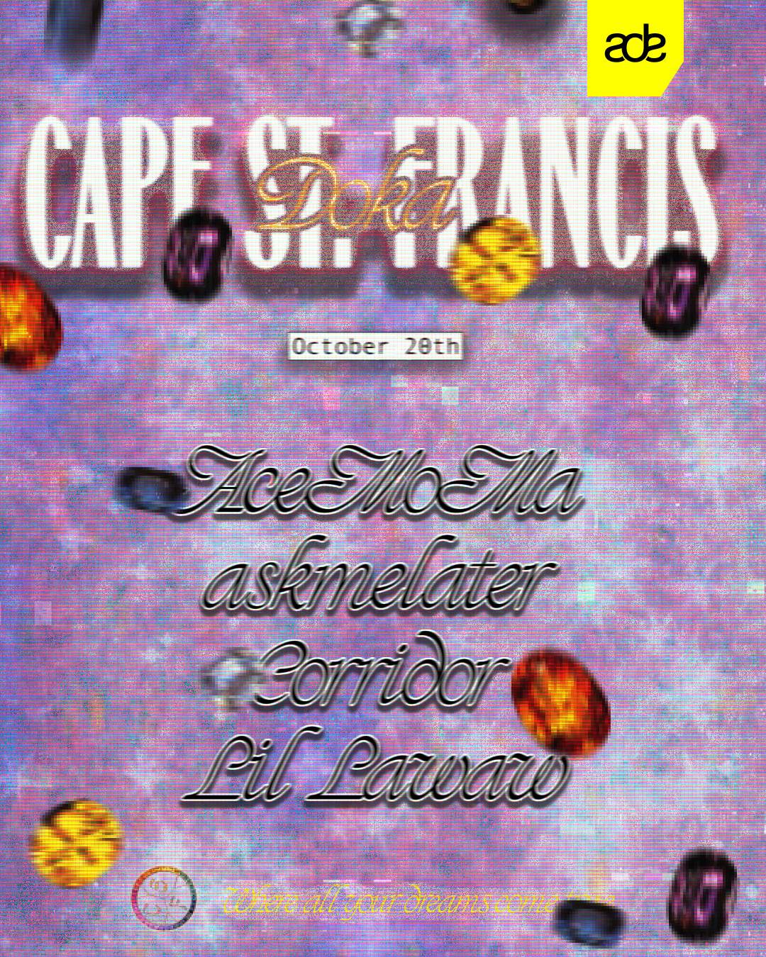 Cape St. Francis ADE with AceMoMA (US), askmelater, DJ Corridor and Lil Lawaw at Doka Studio - フライヤー表