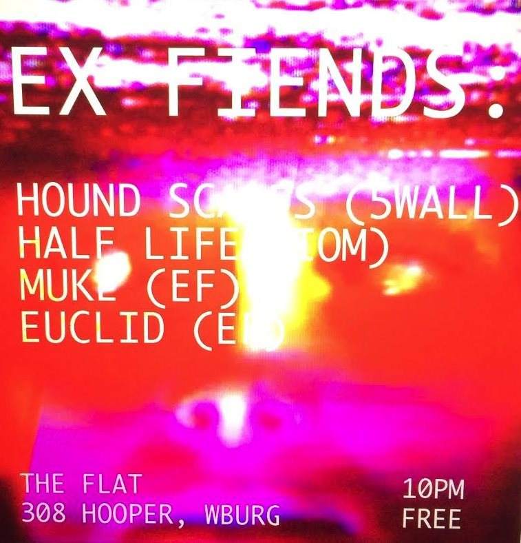 Ex Fiends: Hound Scales, Half Life, Muke, Euclid - フライヤー表