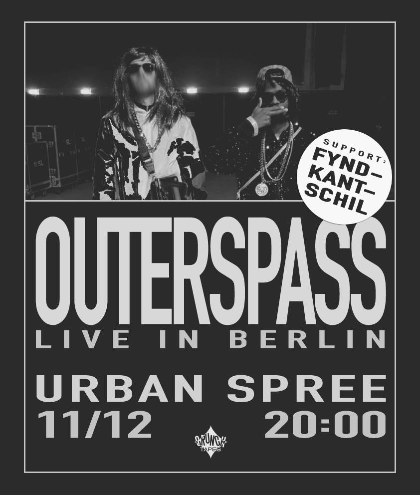 OUTERSPASS, FYNDKANTSCHIL — live in Berlin at Urban Spree, Berlin