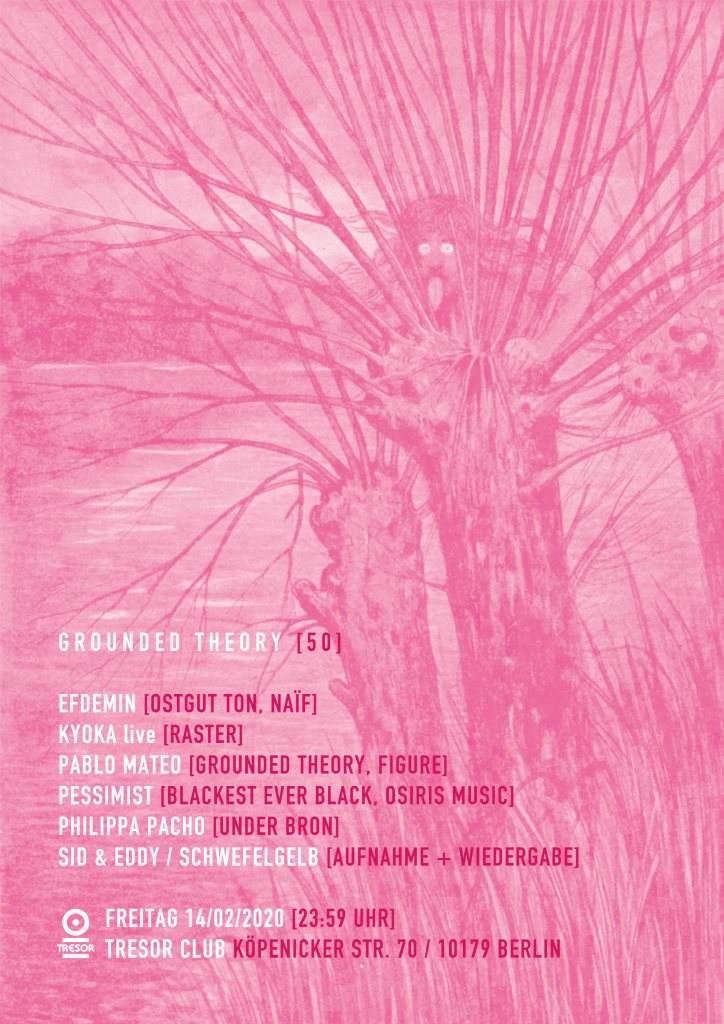 Grounded Theory 50 with Efdemin, Kyoka, Pessimist, Schwefelgelb and More... - フライヤー表