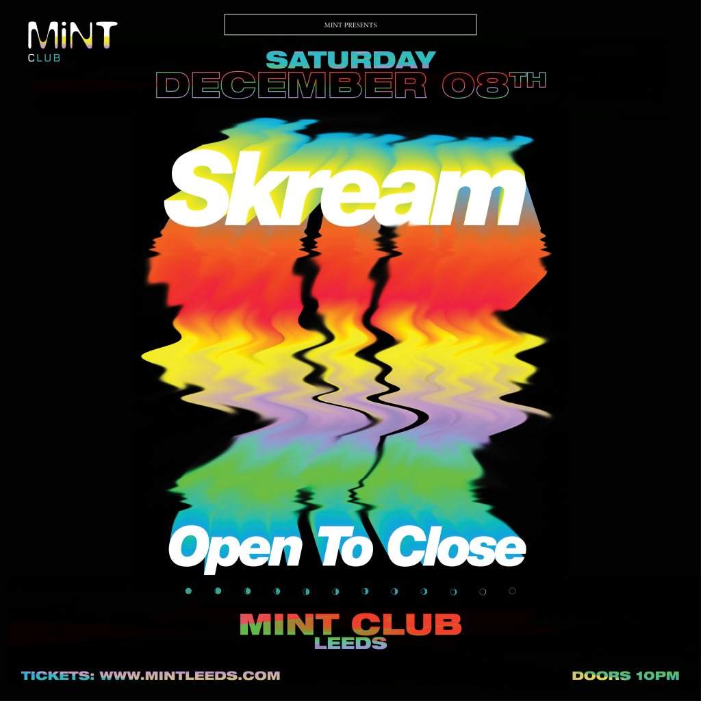 Skream - Open to Close - Mint Club, Leeds - フライヤー表