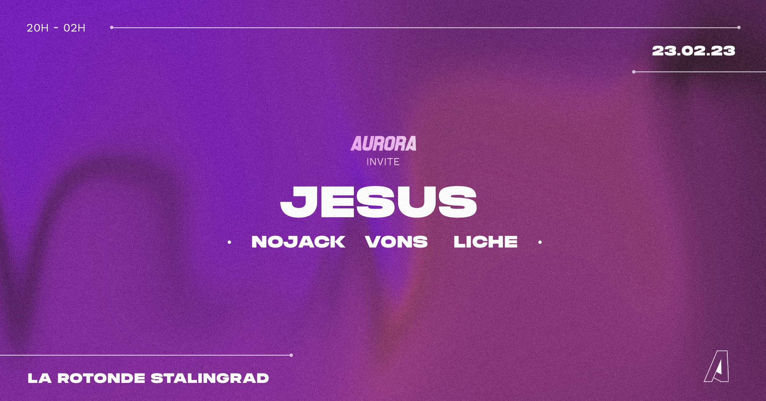 Aurora invite Jesus, Nojack, Vons, Lïche • La Rotonde Stalingrad - Página frontal