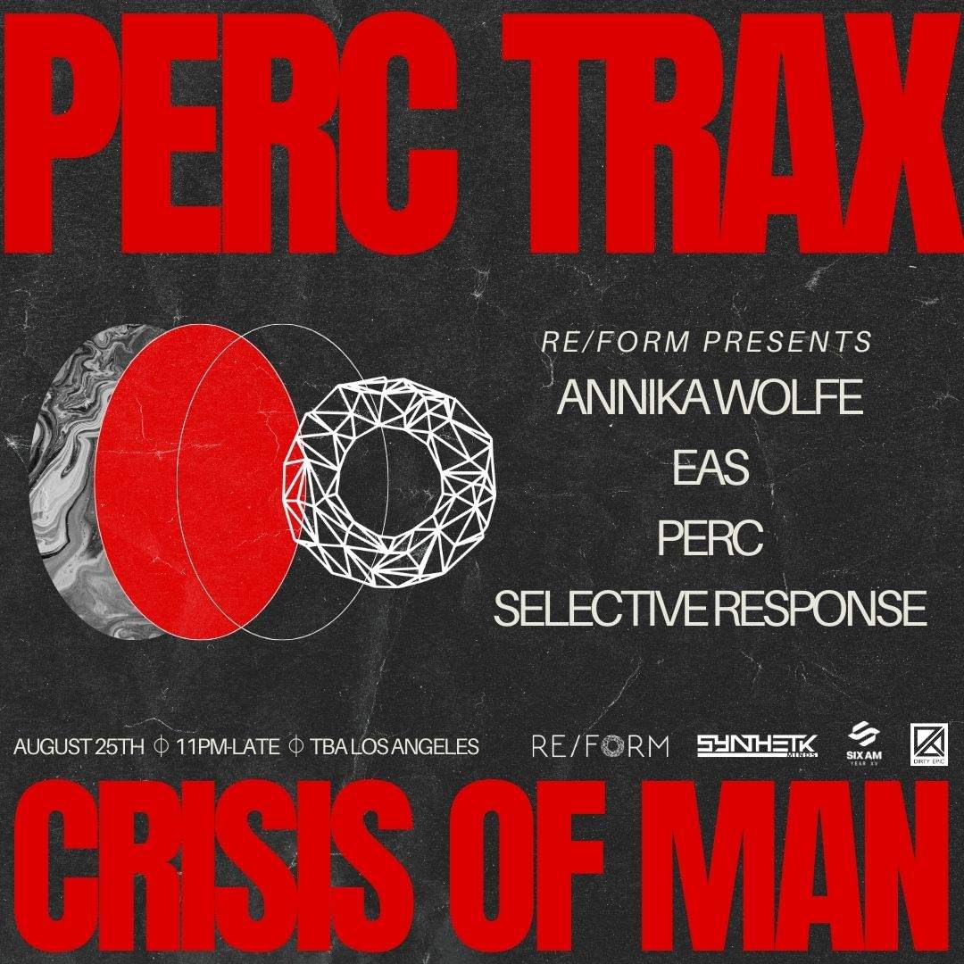 RE/FORM presents Perc x Crisis of Men ft Annika Wolfe, EAS, Perc, & Selective Response - フライヤー表