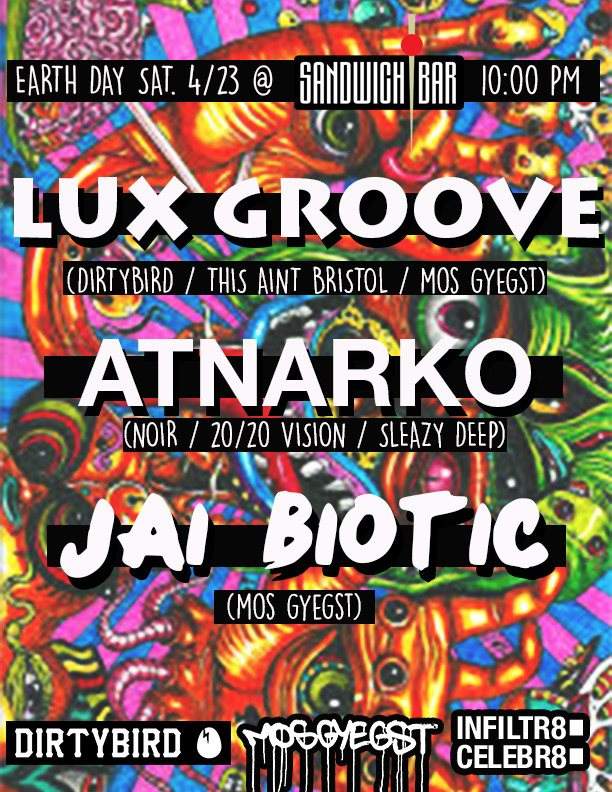 Lux Groove (Dirtybird) W/ Atnarko & Jai Biotic :Earth Day Dance: - フライヤー表