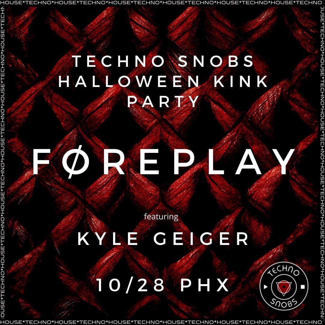 Techno Snobs presents: FØREPLAY (feat. Kyle Geiger) - フライヤー表