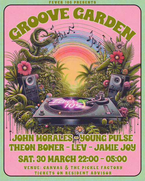 Fever105 pres: The Groove Garden with John Morales, Young Pulse, LEV, Theon Bower and Jamie Joy - フライヤー表