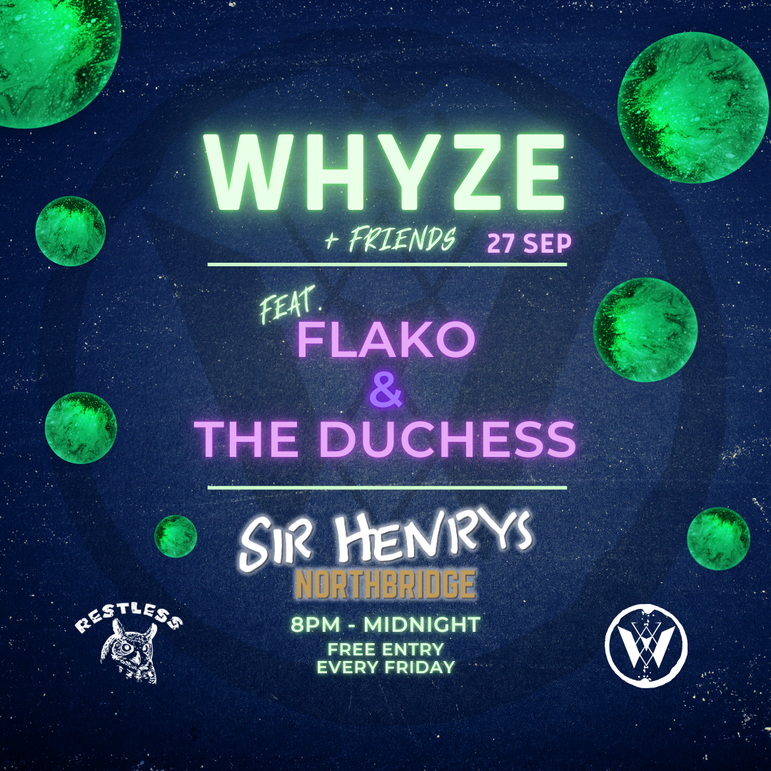 WHYZE + Friends feat. Flako & The Duchess at TBA - Sir Henry's ...