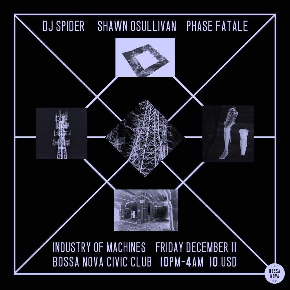 Industry of Machines presents: DJ Spider, Shawn O'sullivan & Phase Fatale - フライヤー表