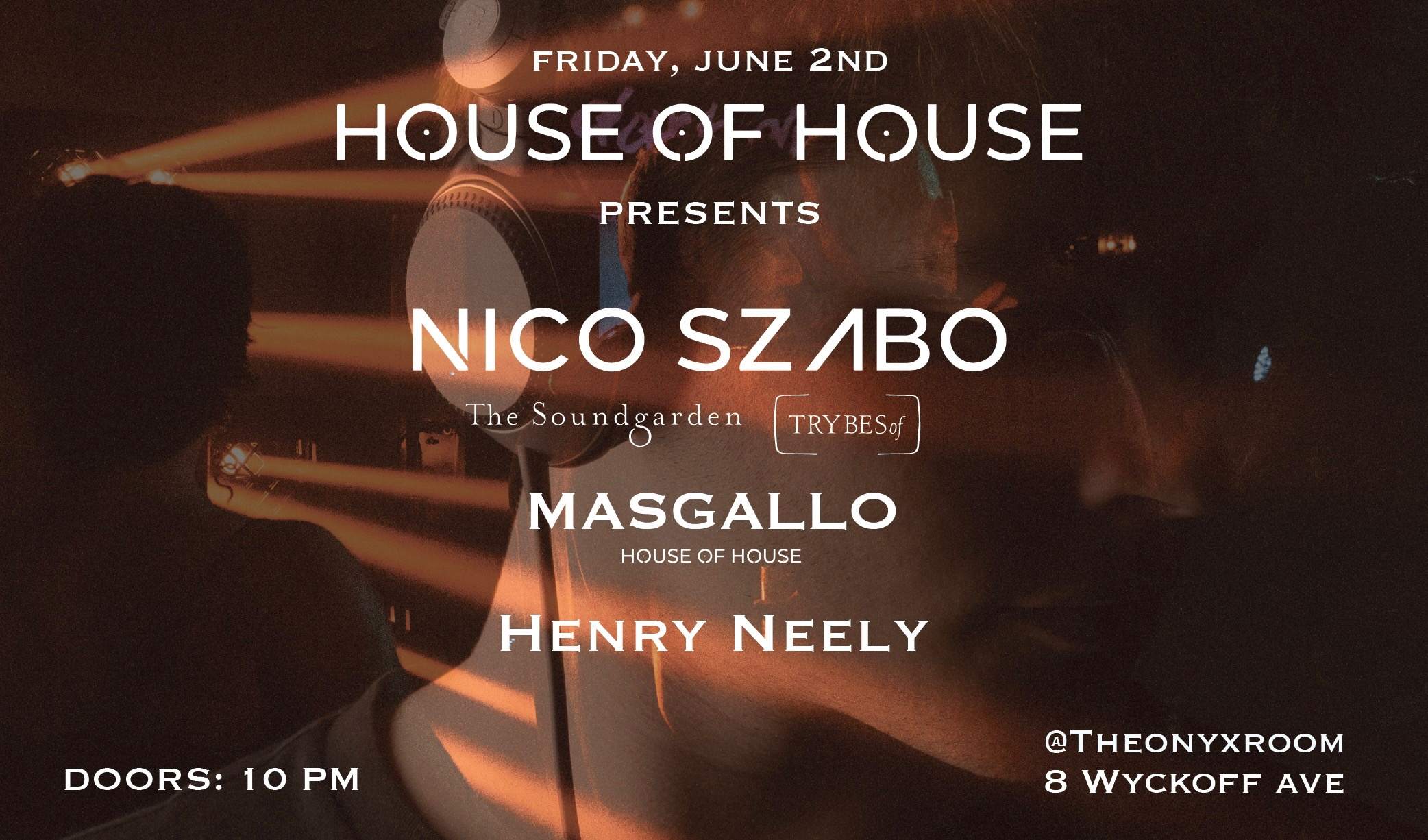 House of House presents: Nico Szabo, MasGallo, Henry Neely  - フライヤー表