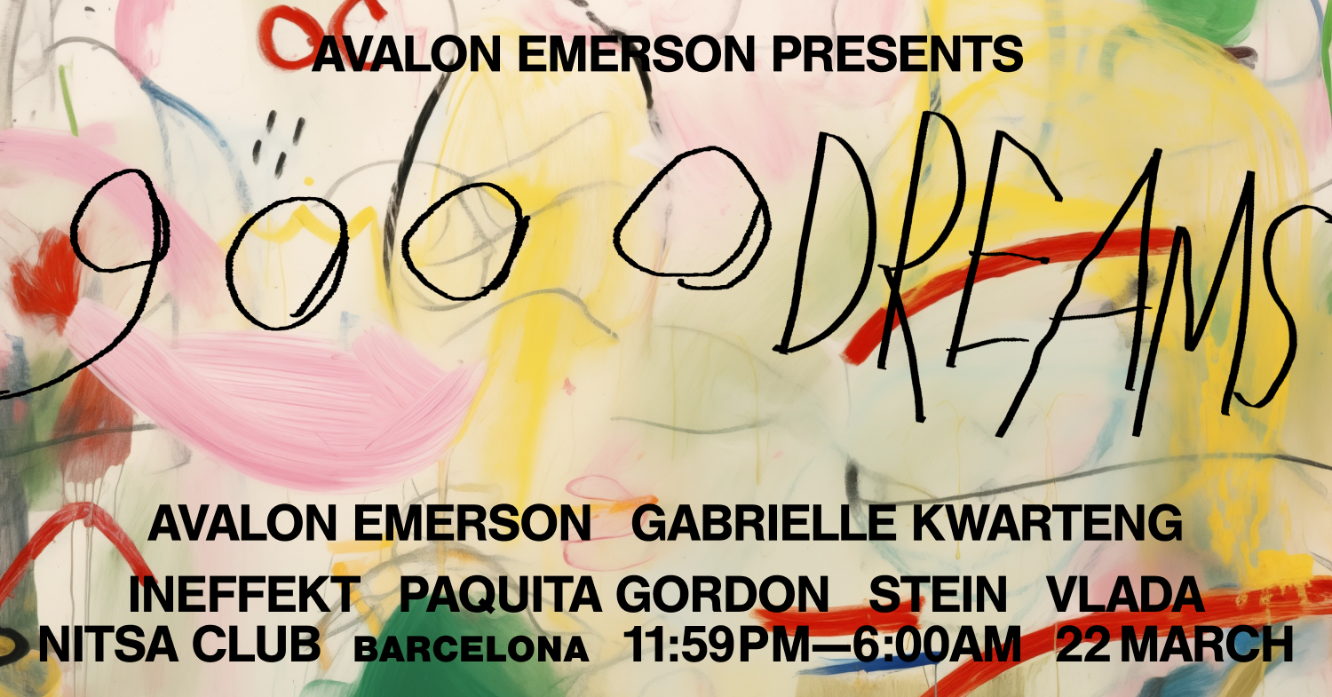 Avalon Emerson presents 9000 Dreams w/ Gabrielle Kwarteng · Ineffekt · Paquita Gordon · Vlada - Página frontal