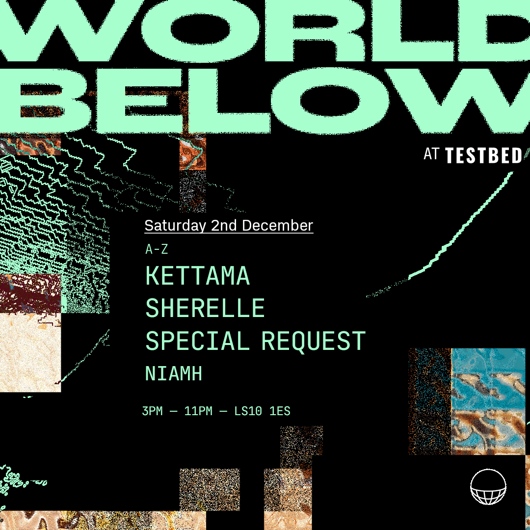 World Below presents: KETTAMA, Special Request, SHERELLE + more - フライヤー表