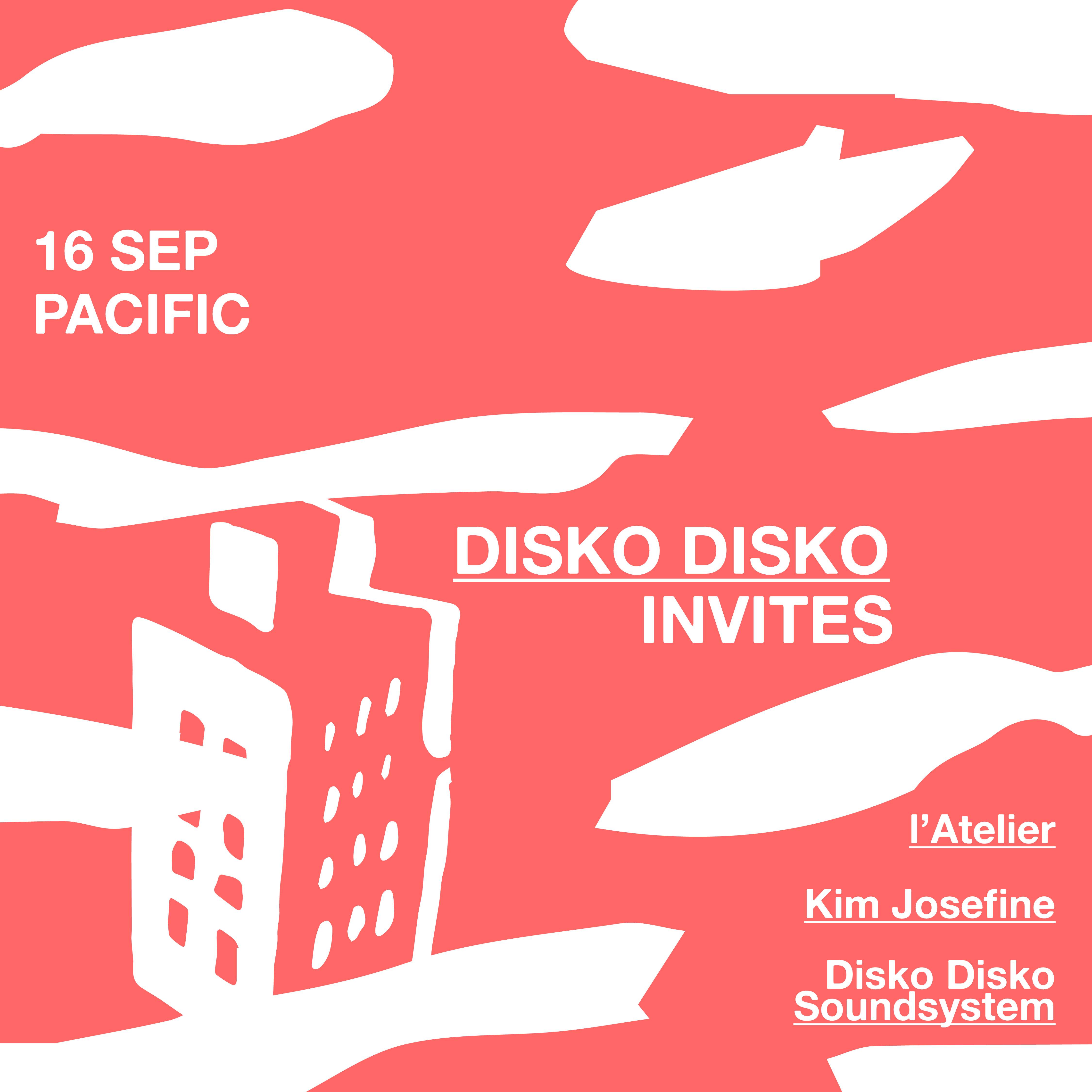 Disko Disko invites L'Atelier & Kim Josefine - フライヤー表