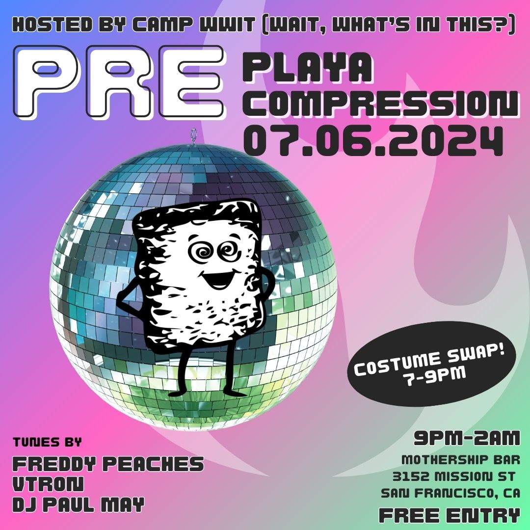CAMP WWIT Pre Compression at Mothership, San Francisco/Oakland