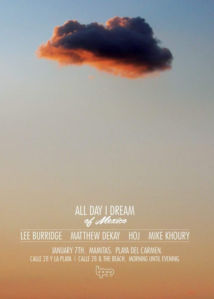 Bpm Festival: All Day I Dream - Lee Burridge, Matthew Dekay, Hoj, Mike Khoury - フライヤー表