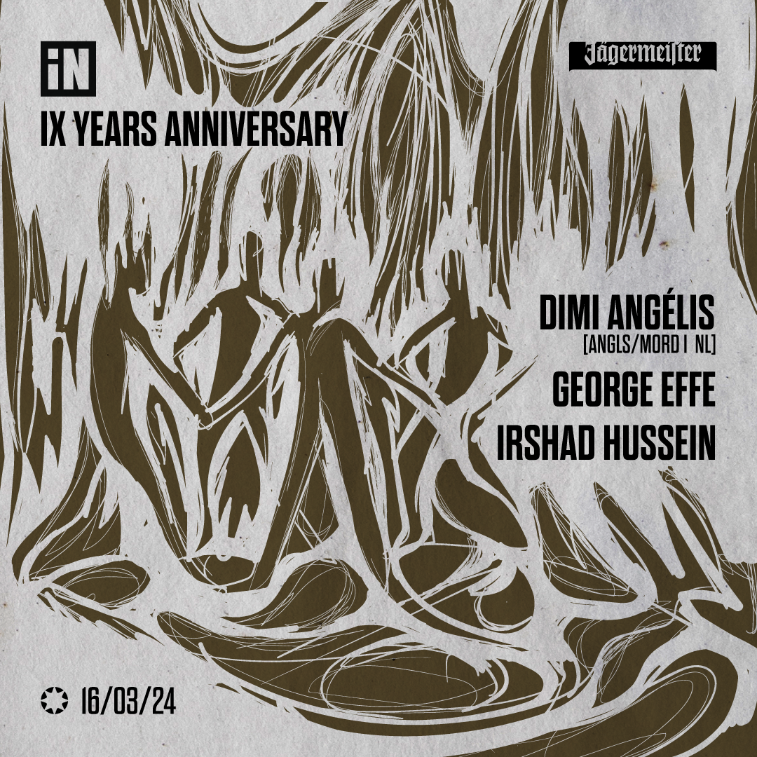 iN: IX years anniversary Dimi Angelis [ANGLS / MORD - NL] George Effe / Irshad Hussein - フライヤー表