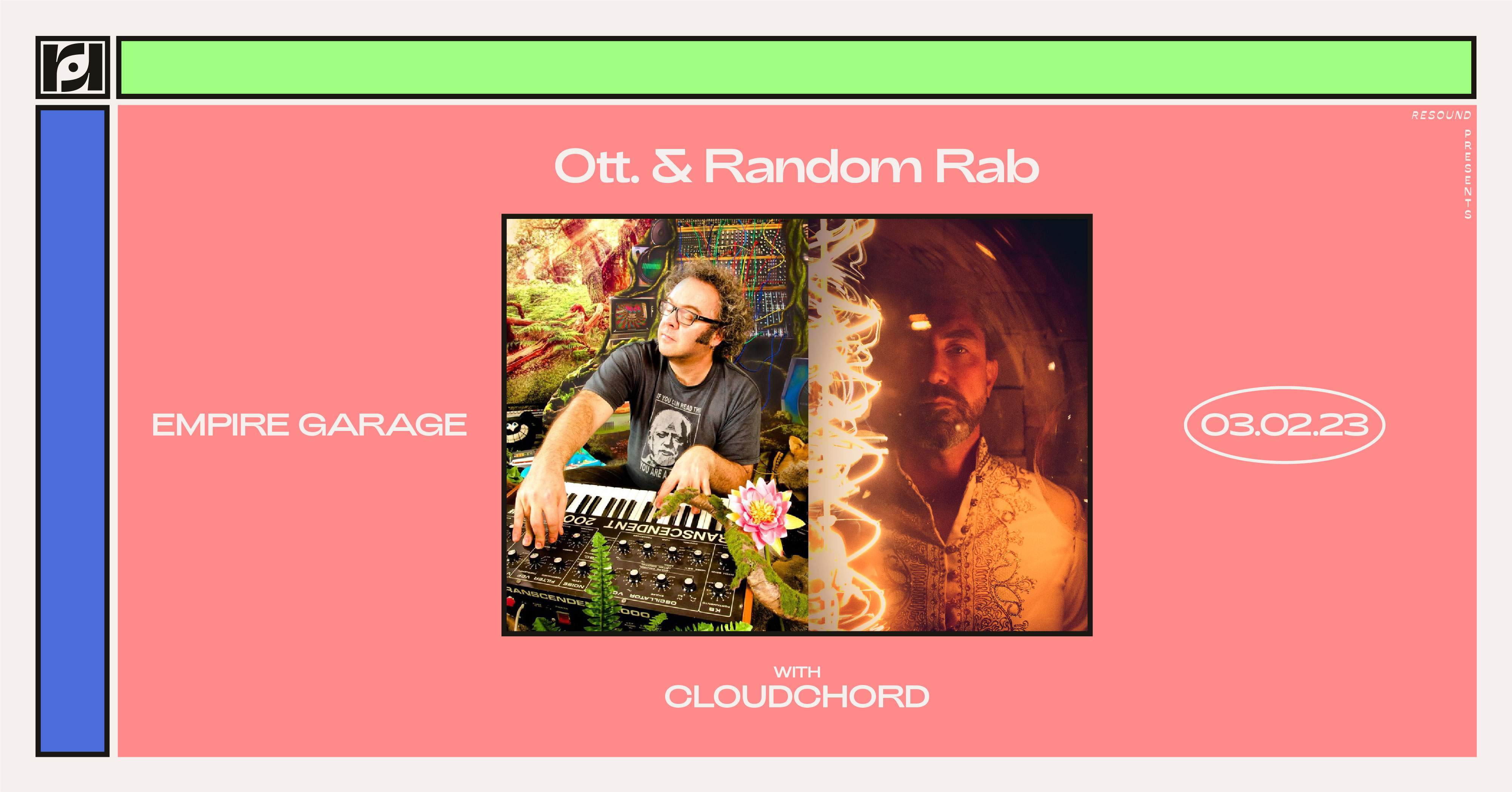 Resound Presents: Ott. and Random Rab with Cloudchord at Empire Control ...