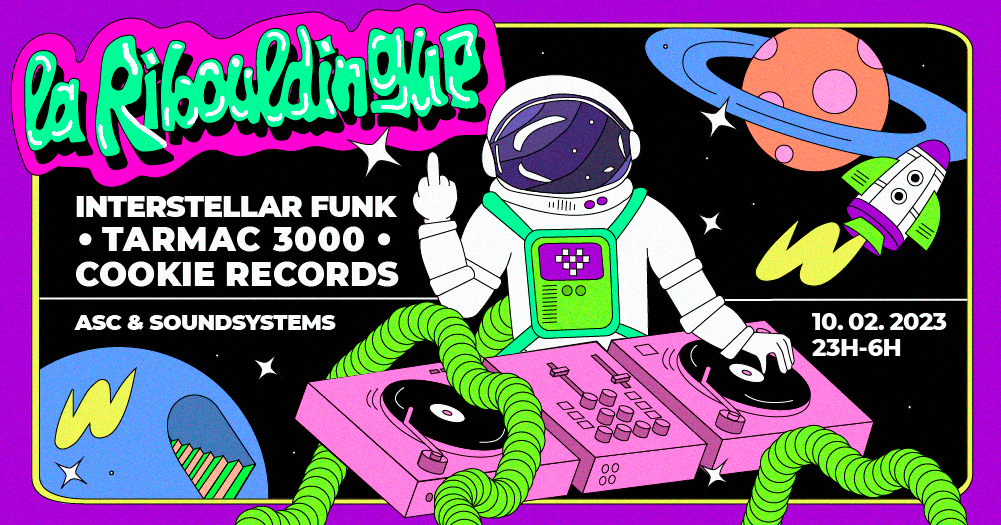 La Ribouldingue Interstellar Funk - Cookie Records - Tarmac 3000 - ASC & Soundsystems - フライヤー表