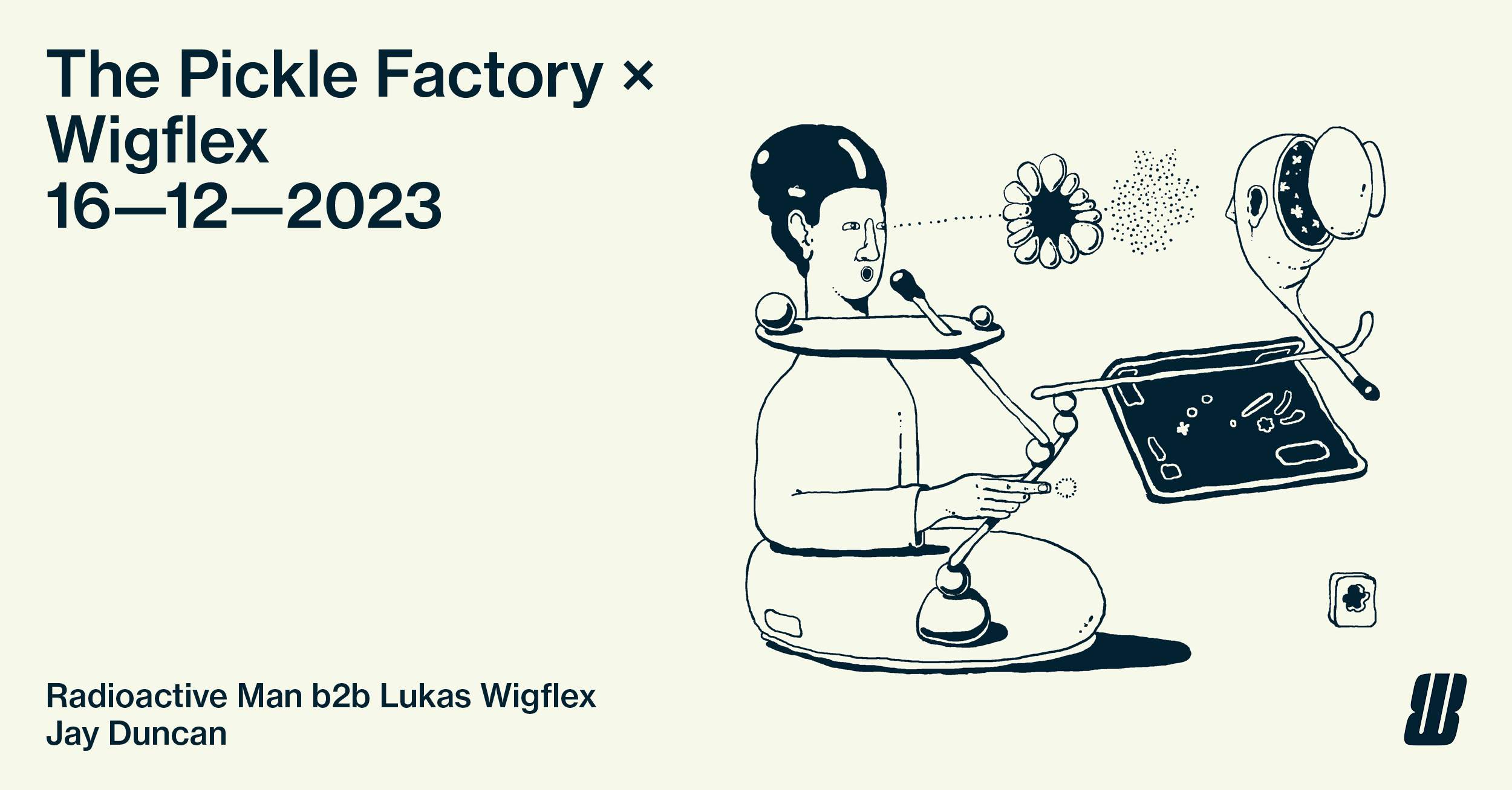 The Pickle Factory x Wigflex: Radioactive Man b2b Lukas Wigflex, Jay Duncan - Página frontal