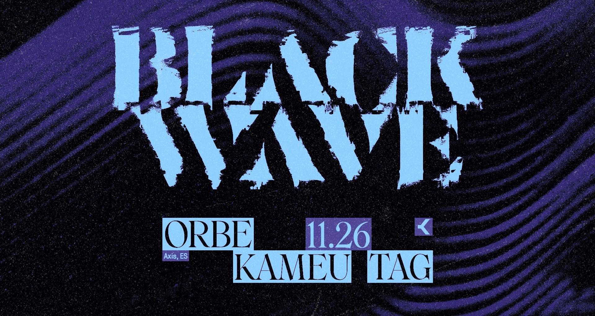 Black Wave: ORBE, Kameu, TAG - フライヤー表
