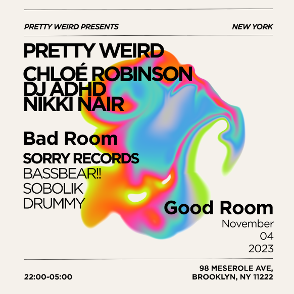 Pretty Weird ft Chloé Robinson, DJ ADHD, Nikki Nair, Sorry Records: BASSBEAR!, Sobolik, Drummy - フライヤー表