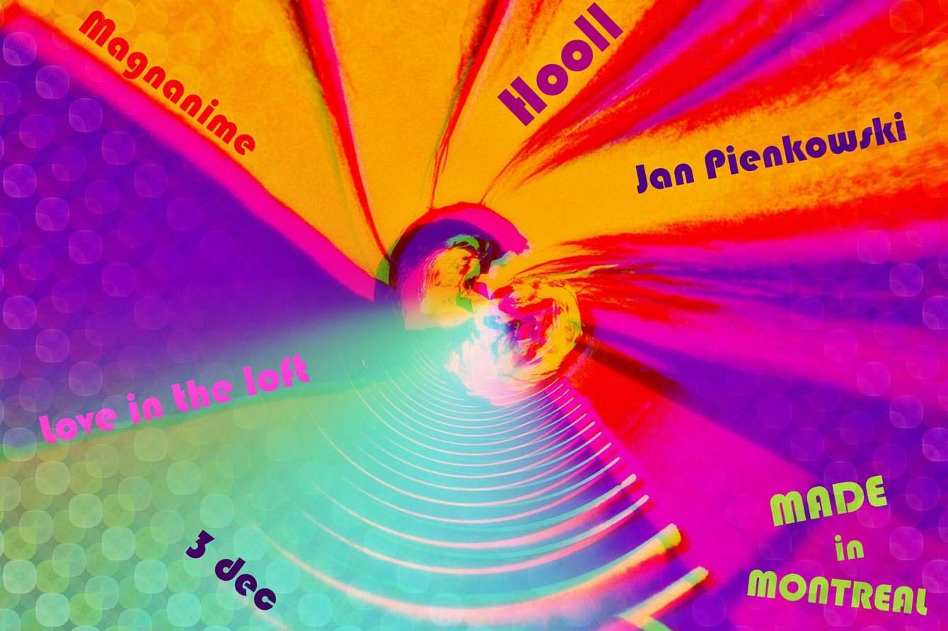 Made in Montreal Pres. Love in the Loft with Magnanime, Hooll & Jan Pienkowski - フライヤー表