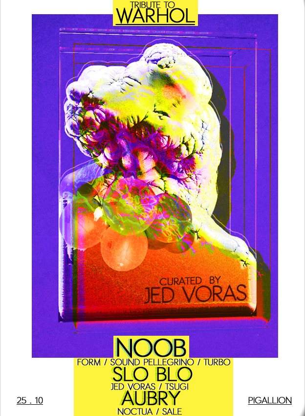 Warhol x JED Voras - Noob, Aubry, SLO BLO - フライヤー表